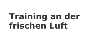 Training an der  frischen Luft